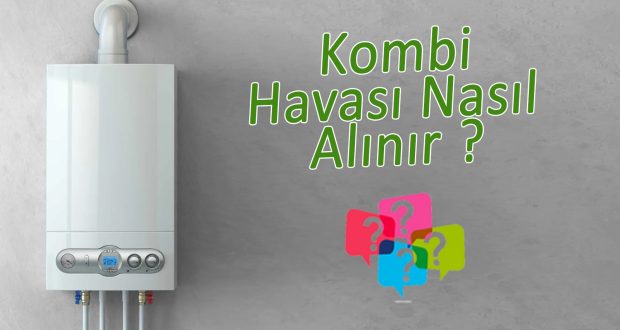 Kombi Havası Alınır